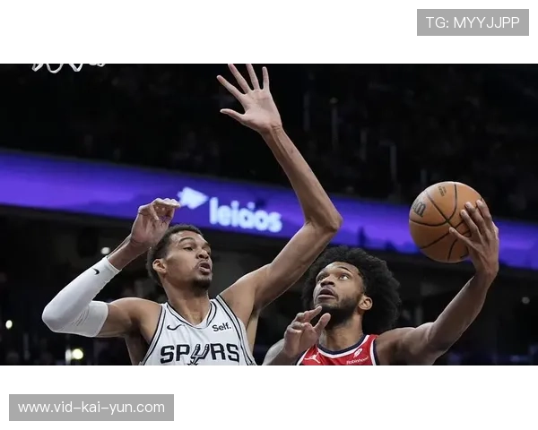 文班亚马率领马刺客场挑战奇才，冲击六连胜稳固西部第二